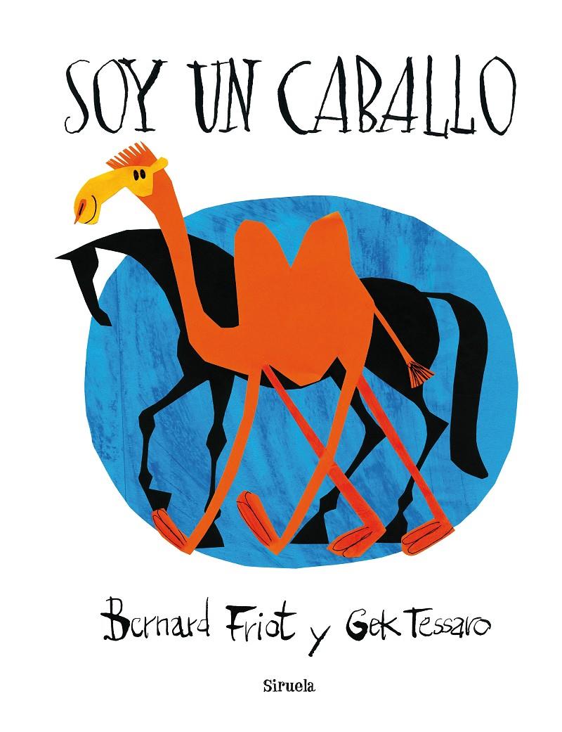 SOY UN CABALLO | 9788416854196 | FRIOT, BERNARD/TESSARO, GEK | Llibreria Ombra | Llibreria online de Rubí, Barcelona | Comprar llibres en català i castellà online