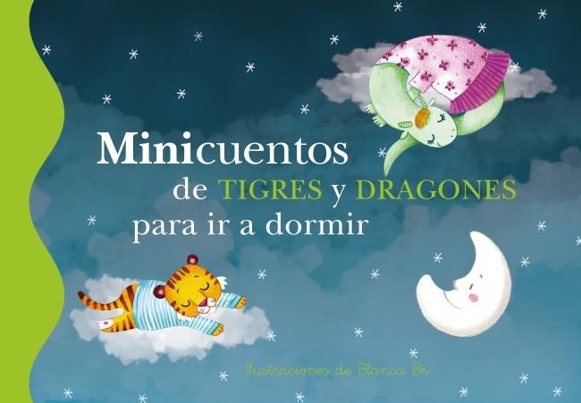 MINICUENTOS DE TIGRES Y DRAGONES PARA IR A DORMIR | 9788448837112 | BLANCA BK | Llibreria Ombra | Llibreria online de Rubí, Barcelona | Comprar llibres en català i castellà online