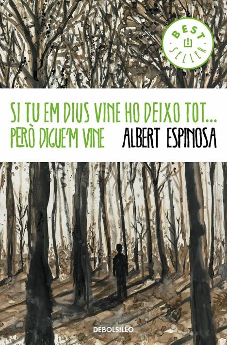 SI TU EM DIUS VINE HO DEIXO TOT PERÒ DIGUE'M VINE | 9788499894379 | ALBERT ESPINOSA | Llibreria Ombra | Llibreria online de Rubí, Barcelona | Comprar llibres en català i castellà online