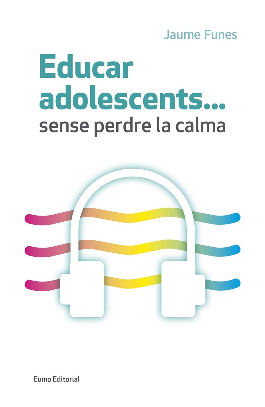 EDUCAR ADOLESCENTS...SENSE PERDRE LA CALMA | 9788497665773 | FUNES ARTIAGA, JAUME | Llibreria Ombra | Llibreria online de Rubí, Barcelona | Comprar llibres en català i castellà online