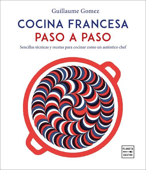 COCINA FRANCESA PASO A PASO | 9788408216797 | GOMEZ, GUILLAUME | Llibreria Ombra | Llibreria online de Rubí, Barcelona | Comprar llibres en català i castellà online