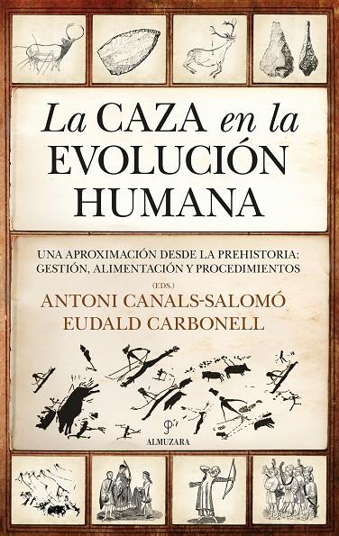 LA CAZA EN LA EVOLUCIÓN HUMANA | 9788411312974 | ANTONI CANALS SALOMÓ/EUDALD CARBONELL ROURA | Llibreria Ombra | Llibreria online de Rubí, Barcelona | Comprar llibres en català i castellà online