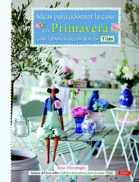 IDEAS PARA ADORNAR LA CASA EN PRIMAVERA CON LABORES DECORATIVAS TILDA | 9788498742992 | FINNANGER, TONE | Llibreria Ombra | Llibreria online de Rubí, Barcelona | Comprar llibres en català i castellà online