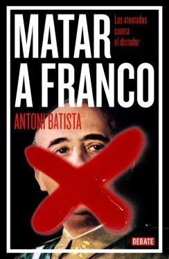 MATAR A FRANCO | 9788499923789 | BATISTA,ANTONI | Llibreria Ombra | Llibreria online de Rubí, Barcelona | Comprar llibres en català i castellà online