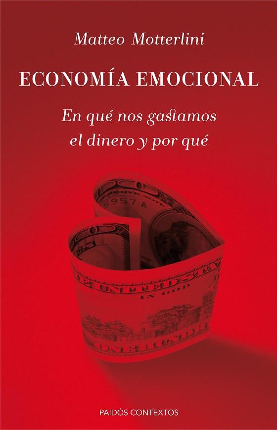 ECONOMÍA EMOCIONAL EN QUE NOS GASTAMOS EL DINERO Y POR QUE | 9788449330698 | MATTEO MOTTERLINI | Llibreria Ombra | Llibreria online de Rubí, Barcelona | Comprar llibres en català i castellà online