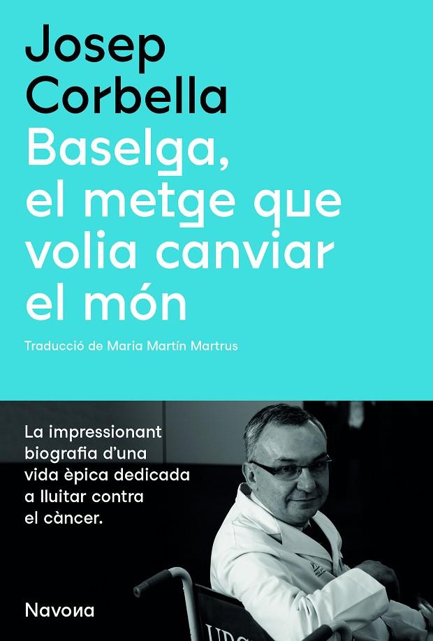 BASELGA, EL METGE QUE VOLIA CANVIAR EL MÓN | 9788419179067 | CORBELLA, JOSEP | Llibreria Ombra | Llibreria online de Rubí, Barcelona | Comprar llibres en català i castellà online