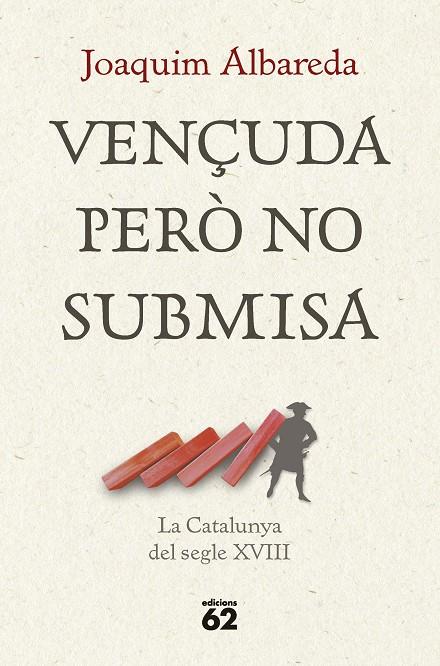 VENÇUDA PERÒ NO SUBMISA: LA CATALUNYA DEL SEGLE XVIII | 9788429781335 | ALBAREDA SALVADÓ, JOAQUIM | Llibreria Ombra | Llibreria online de Rubí, Barcelona | Comprar llibres en català i castellà online