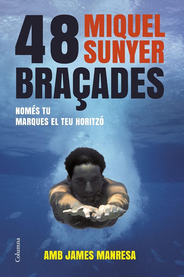 48 BRAÇADES | 9788466416412 | MIQUEL SUNYER | Llibreria Ombra | Llibreria online de Rubí, Barcelona | Comprar llibres en català i castellà online