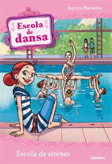 ESCOLA DE DANSA 14 ESCOLA DE SIRENES | 9788424642921 | AURORA MARSOTTO | Llibreria Ombra | Llibreria online de Rubí, Barcelona | Comprar llibres en català i castellà online