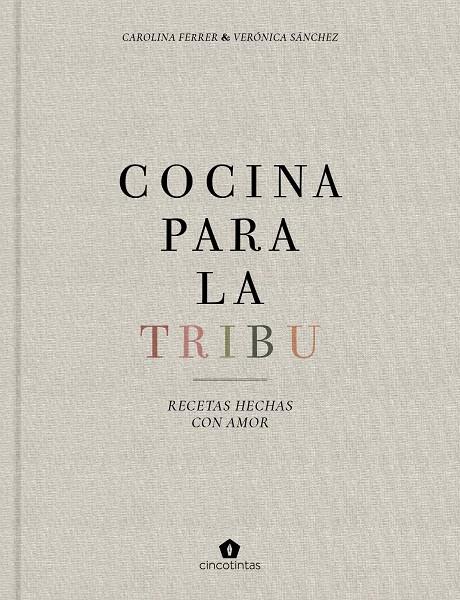 COCINA PARA LA TRIBU | 9788416407996 | FERRER SAMPERE, CAROLINA/SÁNCHEZ MANCEBO, VERÓNICA | Llibreria Ombra | Llibreria online de Rubí, Barcelona | Comprar llibres en català i castellà online