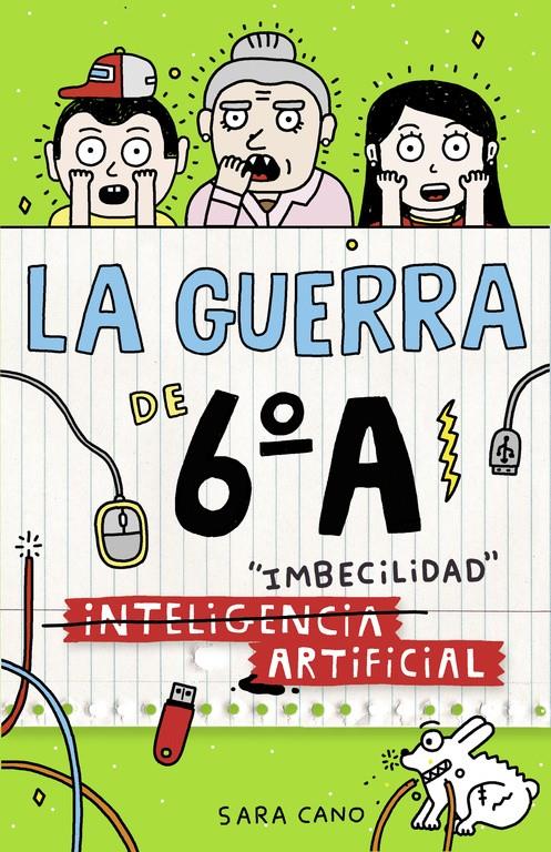 (INTELIGENCIA) IMBECILIDAD ARTIFICIAL (LA GUERRA DE 6ºA 3) | 9788420484570 | CANO, SARA | Llibreria Ombra | Llibreria online de Rubí, Barcelona | Comprar llibres en català i castellà online