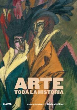 ARTE. TODA LA HISTORIA | 9788419094018 | FARTHING, STEPHEN/CORK, RICHARD | Llibreria Ombra | Llibreria online de Rubí, Barcelona | Comprar llibres en català i castellà online