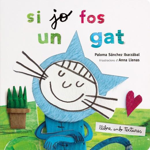 SI JO FOS UN GAT. TEXTURES | 9788491378358 | LLENAS, ANNA/SÁNCHEZ IBARZABAL, PALOMA | Llibreria Ombra | Llibreria online de Rubí, Barcelona | Comprar llibres en català i castellà online