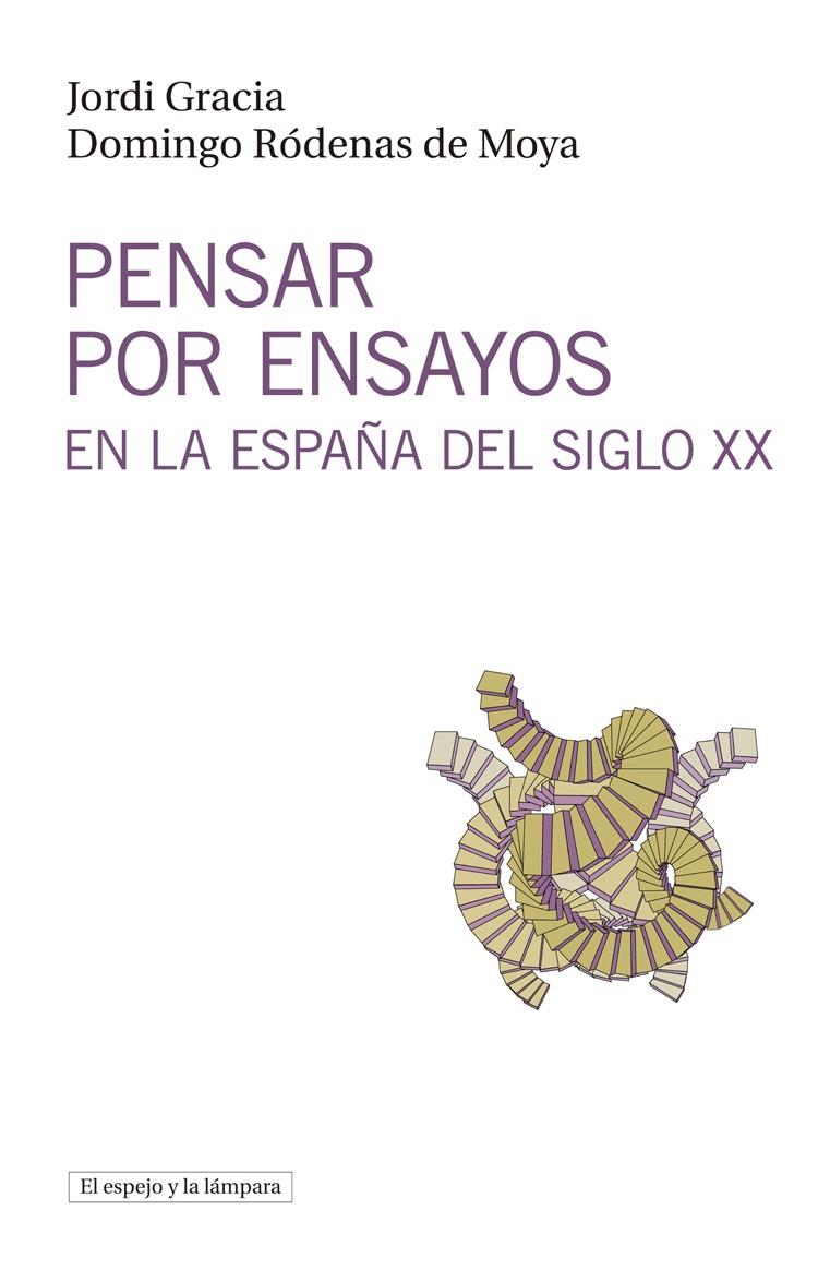 PENSAR POR ENSAYOS EN LA ESPAÑA DEL SIGLO XX | 9788494190469 | GRACIA, JORDI/RÓDENAS DE MOYA, DOMINGO | Llibreria Ombra | Llibreria online de Rubí, Barcelona | Comprar llibres en català i castellà online