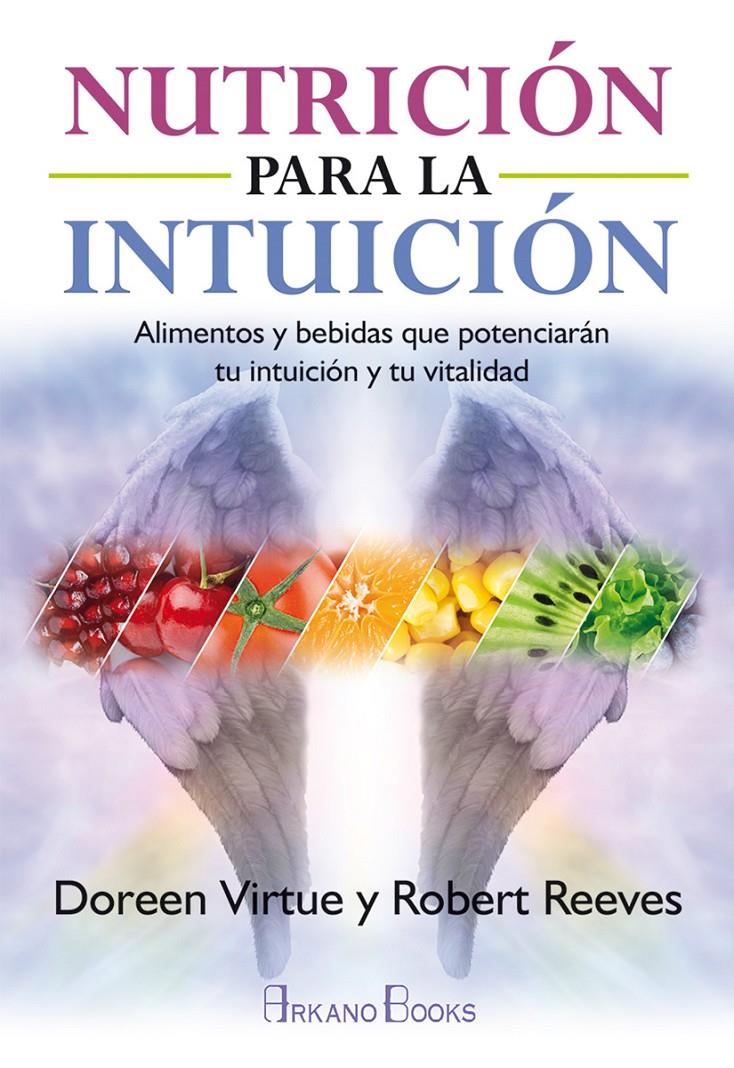 NUTRICIÓN PARA LA INTUICIÓN | 9788415292548 | VIRTUE, DOREEN/REEVES, ROBERT | Llibreria Ombra | Llibreria online de Rubí, Barcelona | Comprar llibres en català i castellà online