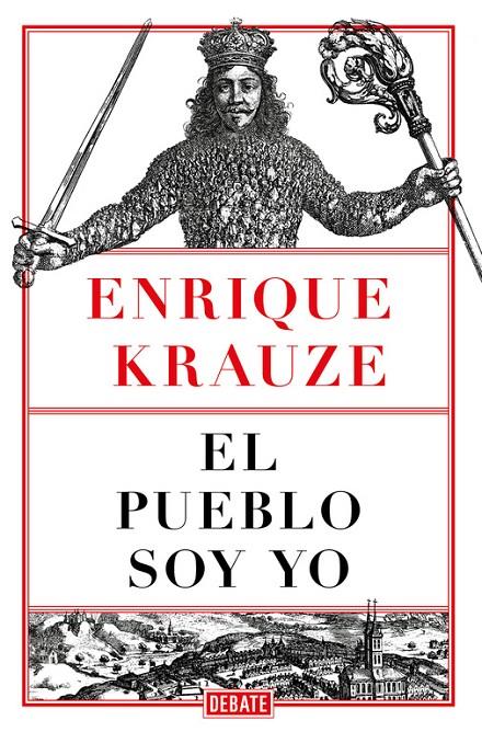 EL PUEBLO SOY YO | 9788499929248 | KRAUZE, ENRIQUE | Llibreria Ombra | Llibreria online de Rubí, Barcelona | Comprar llibres en català i castellà online