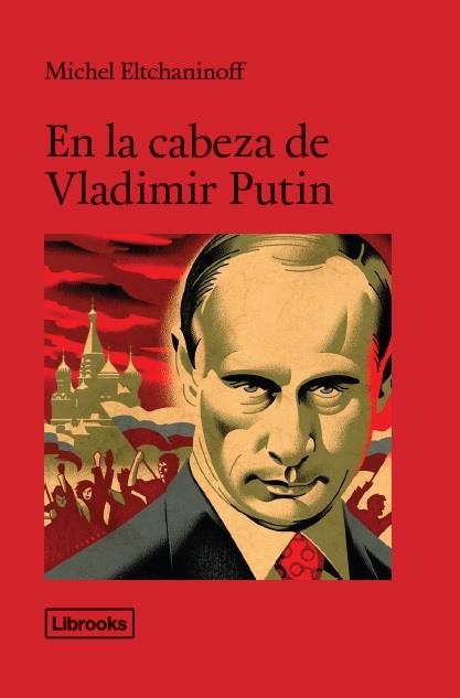 EN LA CABEZA DE VLADÍMIR PUTIN | 9788494456992 | ELTCHANINOFF, MICHEL | Llibreria Ombra | Llibreria online de Rubí, Barcelona | Comprar llibres en català i castellà online