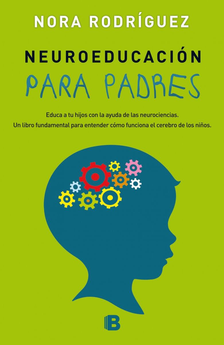 NEUROEDUCACIÓN PARA PADRES | 9788466658430 | RODRÍGUEZ, NORA | Llibreria Ombra | Llibreria online de Rubí, Barcelona | Comprar llibres en català i castellà online