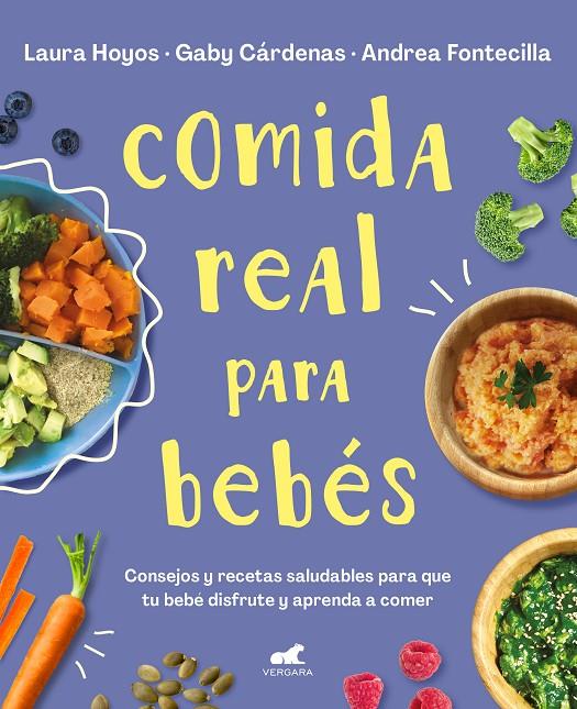 COMIDA REAL PARA BEBÉS | 9788418045349 | HOYOS, LAURA/CÁRDENAS, GABY/FONTECILLA, ANDREA | Llibreria Ombra | Llibreria online de Rubí, Barcelona | Comprar llibres en català i castellà online