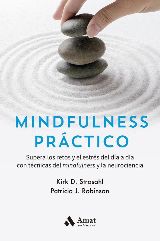 MINDFULNESS PRÁCTICO | 9788418114793 | STROSAHL, KIRK D./ROBINSON, PATRICIA J. | Llibreria Ombra | Llibreria online de Rubí, Barcelona | Comprar llibres en català i castellà online