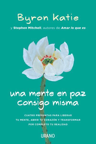 UNA MENTE EN PAZ CONSIGO MISMA | 9788416720187 | KATIE, BYRON/MITCHELL, STEPHEN | Llibreria Ombra | Llibreria online de Rubí, Barcelona | Comprar llibres en català i castellà online