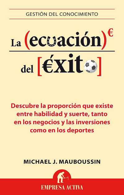 LA ECUACIÓN DEL ÉXITO | 9788496627659 | MICHAEL MAUBOUSSIN | Llibreria Ombra | Llibreria online de Rubí, Barcelona | Comprar llibres en català i castellà online