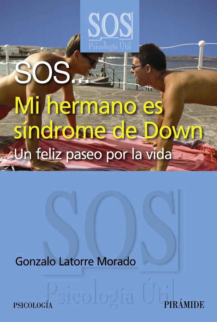 SOS... MI HERMANO ES SÍNDROME DE DOWN UN FELIZ PASEO POR LA VIDA | 9788436827866 | GONZALO LATORRE MORADO | Llibreria Ombra | Llibreria online de Rubí, Barcelona | Comprar llibres en català i castellà online