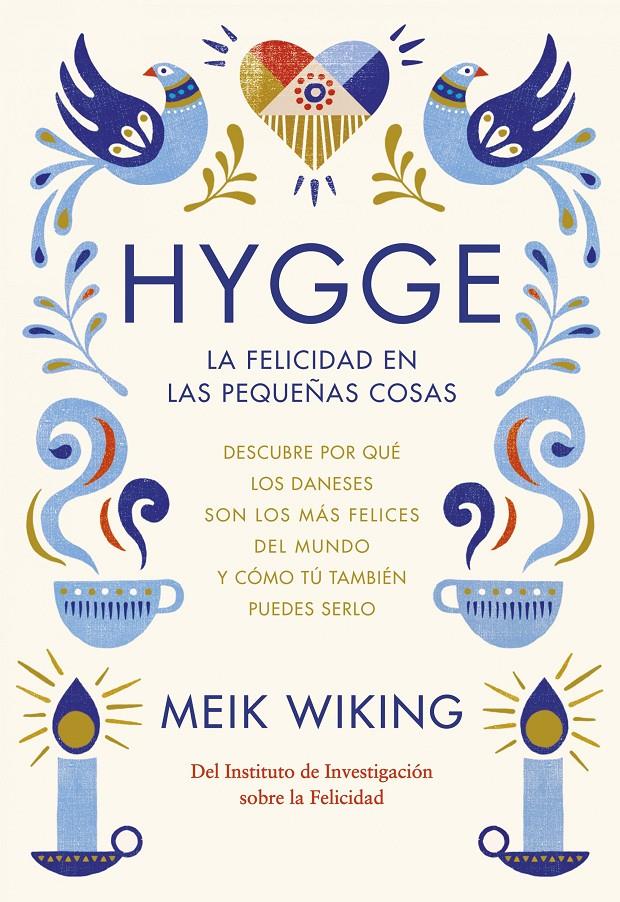 HYGGE. LA FELICIDAD EN LAS PEQUEÑAS COSAS | 9788448022952 | MEIK WIKING | Llibreria Ombra | Llibreria online de Rubí, Barcelona | Comprar llibres en català i castellà online