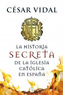 LA HISTORIA SECRETA DE LA IGLESIA CATÓLICA | 9788466655156 | VIDAL, CESAR | Llibreria Ombra | Llibreria online de Rubí, Barcelona | Comprar llibres en català i castellà online