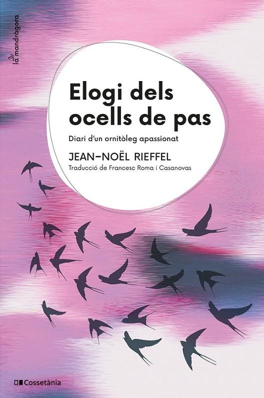 ELOGI DELS OCELLS DE PAS | 9788413563824 | RIEFFEL, JEAN-NOËL | Llibreria Ombra | Llibreria online de Rubí, Barcelona | Comprar llibres en català i castellà online