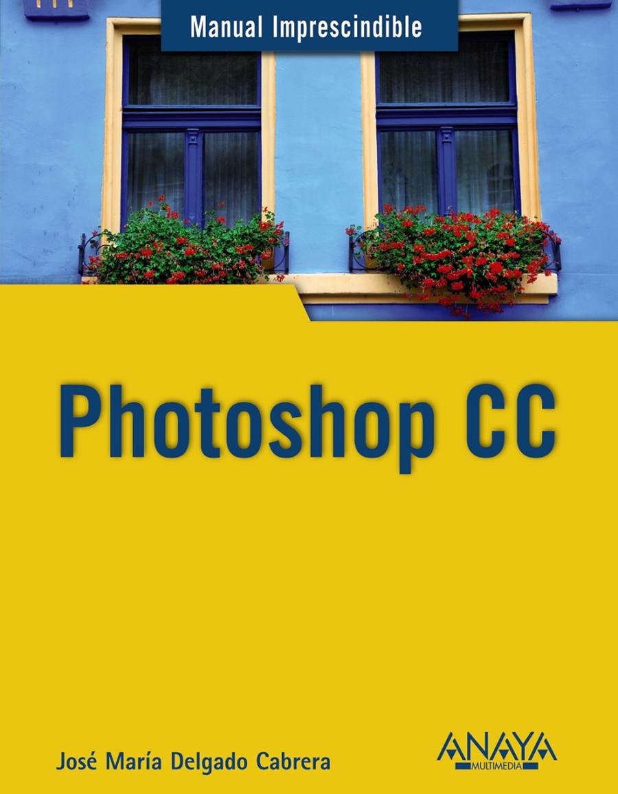 PHOTOSHOP CC | 9788441534469 | DELGADO, JOSE MARÍA | Llibreria Ombra | Llibreria online de Rubí, Barcelona | Comprar llibres en català i castellà online