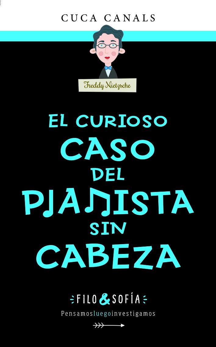 FILO&SOFÍA 3: EL CURIOSO CASO DEL PIANISTA SIN CABEZA | 9788468356433 | CUCA CANALS | Llibreria Ombra | Llibreria online de Rubí, Barcelona | Comprar llibres en català i castellà online