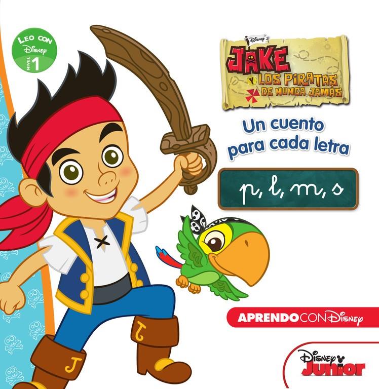 JAKE Y LOS PIRATAS DE NUNCA JAMÁS. UN CUENTO PARA CADA LETRA: P L M S (LEO CON D | 9788416548309 | DISNEY | Llibreria Ombra | Llibreria online de Rubí, Barcelona | Comprar llibres en català i castellà online