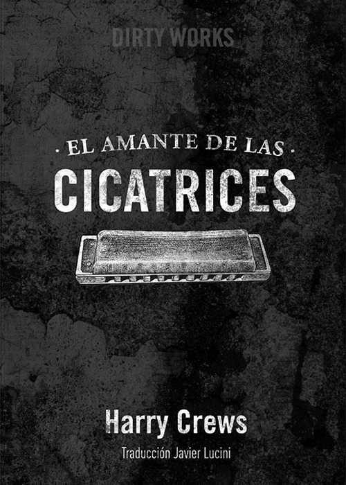 EL AMANTE DE LAS CICATRICES | 9788494414121 | HARRY CREWS | Llibreria Ombra | Llibreria online de Rubí, Barcelona | Comprar llibres en català i castellà online