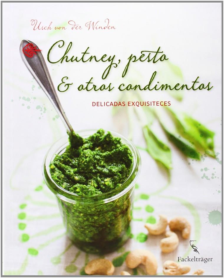 CHUTNEY PESTO Y OTROS CONDIMENTOS | 9783771600143 | USCH VON DER WINDEN | Llibreria Ombra | Llibreria online de Rubí, Barcelona | Comprar llibres en català i castellà online