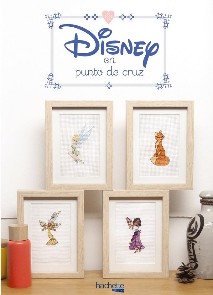 DISNEY EN PUNTO DE CRUZ | 9788416857227 | HACHETTE HEROES | Llibreria Ombra | Llibreria online de Rubí, Barcelona | Comprar llibres en català i castellà online