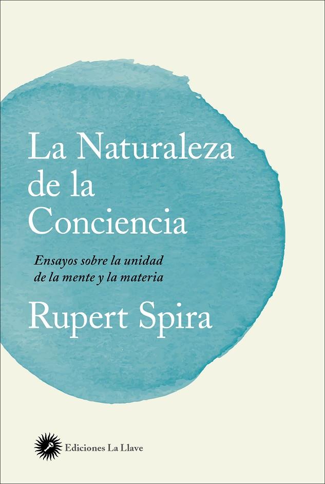 LA NATURALEZA DE LA CONCIENCIA | 9788416145553 | SPIRA, RUPERT | Llibreria Ombra | Llibreria online de Rubí, Barcelona | Comprar llibres en català i castellà online