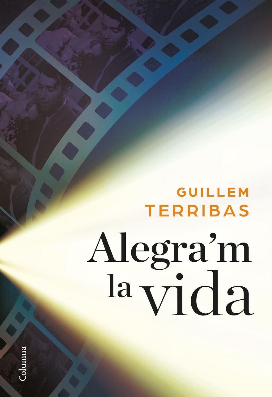 ALEGRA'M LA VIDA | 9788466422024 | TERRIBAS, GUILLEM | Llibreria Ombra | Llibreria online de Rubí, Barcelona | Comprar llibres en català i castellà online