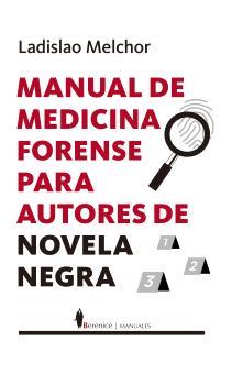 MANUAL DE MEDICINA FORENSE PARA AUTORES DE NOVELA NEGRA | 9788410356252 | MELCHOR, LADISLAO | Llibreria Ombra | Llibreria online de Rubí, Barcelona | Comprar llibres en català i castellà online