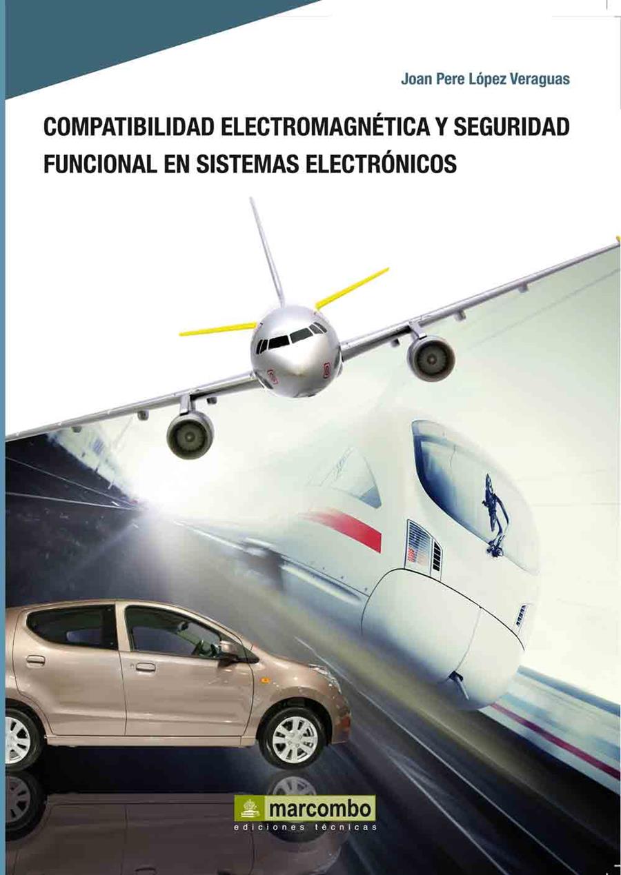 COMPATIBILIDAD ELECTROMAGNÉTICA Y SEGURIDAD FUNCIONAL EN SISTEMAS ELECTRÓNICOS | 9788426716439 | LÓPEZ VERAGUAS, JOAN PERE | Llibreria Ombra | Llibreria online de Rubí, Barcelona | Comprar llibres en català i castellà online