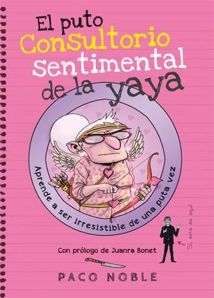 EL PUTO CONSULTORIO SENTIMENTAL DE LA YAYA | 9788494261732 | NOBLE, PACO | Llibreria Ombra | Llibreria online de Rubí, Barcelona | Comprar llibres en català i castellà online