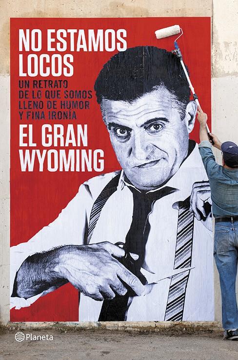 NO ESTAMOS LOCOS | 9788408118657 | EL GRAN WYOMING (JOSE MIGUEL MONZON NAVARRO) | Llibreria Ombra | Llibreria online de Rubí, Barcelona | Comprar llibres en català i castellà online