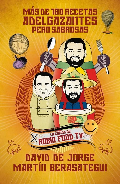 MÁS DE 100 RECETAS ADELGAZANTES PERO SABROSAS LA COCINA DE ROBIN FOOD TV | 9788499924472 | DAVID DE JORGE - MARTIN BERASATEGUI | Llibreria Ombra | Llibreria online de Rubí, Barcelona | Comprar llibres en català i castellà online