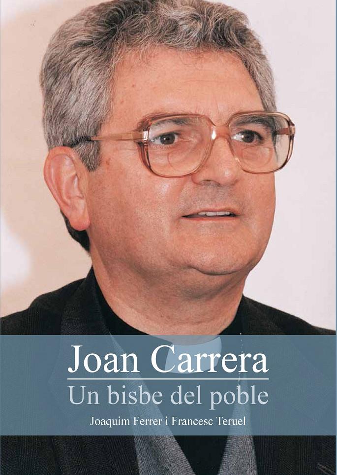 JOAN CARRERA. UN BISBE DEL POBLE | 9788499793375 | FERRER, JOAQUIM/TERUEL, FRANCESC | Llibreria Ombra | Llibreria online de Rubí, Barcelona | Comprar llibres en català i castellà online