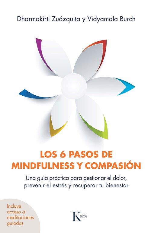 LOS 6 PASOS DE MINDFULNESS Y COMPASIÓN | 9788411212939 | ZUÁZQUITA, DHARMAKIRTI/BURCH, VIDYAMALA | Llibreria Ombra | Llibreria online de Rubí, Barcelona | Comprar llibres en català i castellà online