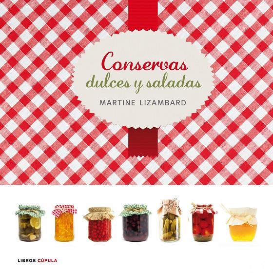 CONSERVAS DULCES Y SALADAS | 9788448006556 | MARTINE LIZAMBARD | Llibreria Ombra | Llibreria online de Rubí, Barcelona | Comprar llibres en català i castellà online