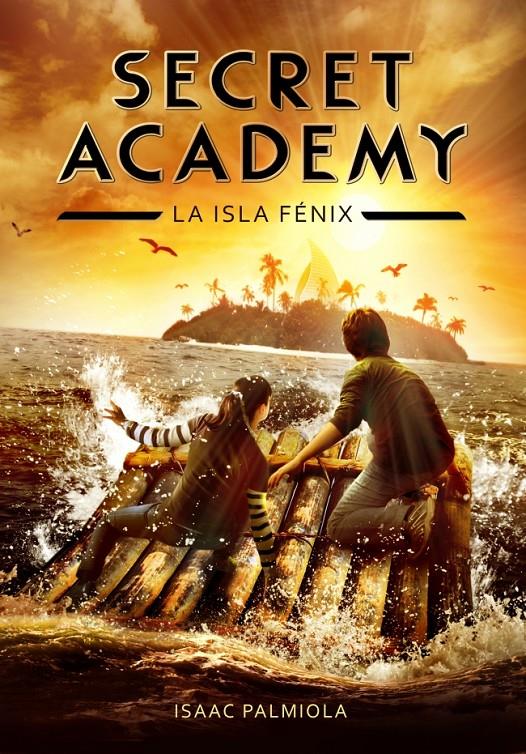 SECRET ACADEMY 1 LA ISLA FÉNIX | 9788415580614 | ISAAC PALMIOLA | Llibreria Ombra | Llibreria online de Rubí, Barcelona | Comprar llibres en català i castellà online