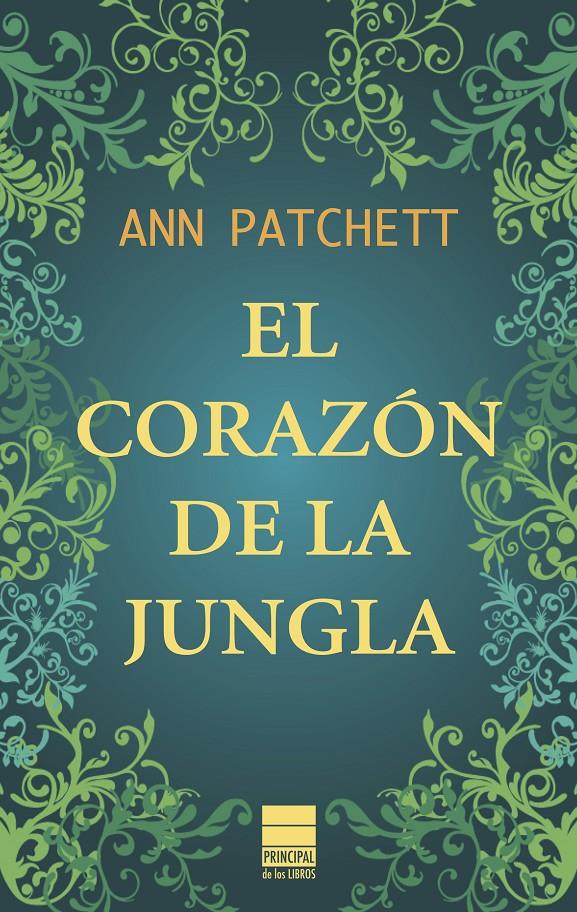 EL CORAZÓN DE LA JUNGLA | 9788493971731 | ANN PATCHETT | Llibreria Ombra | Llibreria online de Rubí, Barcelona | Comprar llibres en català i castellà online