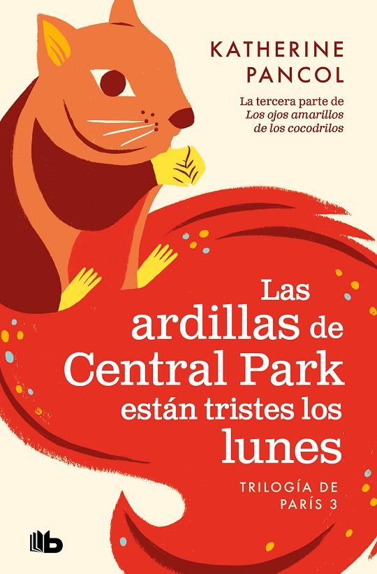 LAS ARDILLAS DE CENTRAL PARK ESTÁN TRISTES LOS LUNES (TRILOGÍA DE PARÍS 3) | 9788413144658 | PANCOL, KATHERINE | Llibreria Ombra | Llibreria online de Rubí, Barcelona | Comprar llibres en català i castellà online