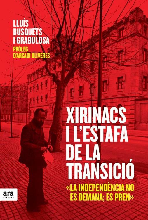 XIRINACS I L'ESTAFA DE LA TRANSICIÓ | 9788415224990 | BUSQUETS I GRABULOSA, LLUÍS/OLIVERES I BOADELLA, ARCADI | Llibreria Ombra | Llibreria online de Rubí, Barcelona | Comprar llibres en català i castellà online